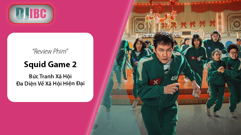 Review Trò Chơi Con Mực 2 (Squid Game 2): Bức tranh xã hội đa diện về xã hội hiện đại 
